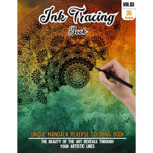 REESE, WESLEY Mandala Ink Tracing Book: Stress relief reverse Coloring Book for adults: mindfully Follow white lines to Uncover 35 mandala arts Magical Ink Trace ... water colour pages a perfect gift for adults REESE, WESLEY Mandala Ink Tracing Book: Stress relief reverse Coloring Book for adults: mindfully Follow white lines to Uncover 35 mandala arts Magical Ink Trace ... water colour pages a perfect gift for adults