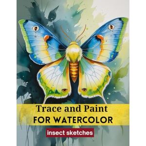 Lee Trace and Paint for Watercolor: Insect Sketches Lee Trace and Paint for Watercolor: Insect Sketches