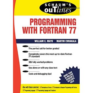 Mayo, Willam E. E. Schaum's Outline of Programming With Fortran 77 (SCHAUMS' COMPUTING) Mayo, Willam E. E. Schaum's Outline of Programming With Fortran 77 (SCHAUMS' COMPUTING)