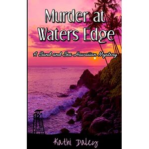 Daley, Kathi Murder at Waters Edge: Volume 6 (A Sand and Sea Hawaiian Mystery) Daley, Kathi Murder at Waters Edge: Volume 6 (A Sand and Sea Hawaiian Mystery)