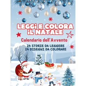 Sogniluna Leggi e colora il Natale: Calendario dell'Avvento 24 storie da leggere e colorare (Libri da colorare) Sogniluna Leggi e colora il Natale: Calendario dell'Avvento 24 storie da leggere e colorare (Libri da colorare)