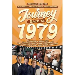 Cummings, Clarice Journey Back To 1979: Nostalgic Gifts For Birthdays, Anniversaries, Celebrations: Back In Time Keepsake 1979 History Book for Mom, Dad, Grandparents, Friends, and More Cummings, Clarice Journey Back To 1979: Nostalgic Gifts For Birthdays, Anniversaries, Celebrations: Back In Time Keepsake 1979 History Book for Mom, Dad, Grandparents, Friends, and More