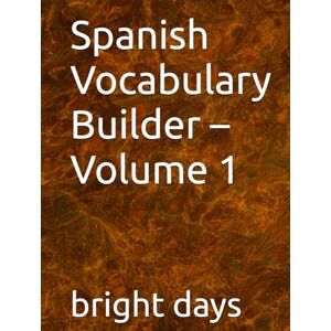 days, bright Spanish Vocabulary Builder – Volume 1 days, bright Spanish Vocabulary Builder – Volume 1