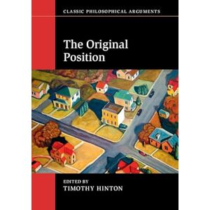 Hinton, Timothy The Original Position (Classic Philosophical Arguments) Hinton, Timothy The Original Position (Classic Philosophical Arguments)