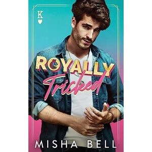 Bell, Misha Royally Tricked: A Laugh-Out-Loud Royal Romance (Romcom Sibling Standalones) Bell, Misha Royally Tricked: A Laugh-Out-Loud Royal Romance (Romcom Sibling Standalones)