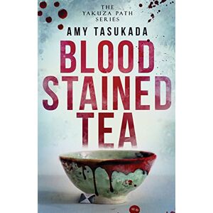 Tasukada, Amy The Yakuza Path: Blood Stained Tea: Volume 1 Tasukada, Amy The Yakuza Path: Blood Stained Tea: Volume 1