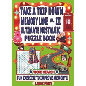 Rayne, Joy Take a Trip Down Memory Lane Vol. III: Ultimate Nostalgic Puzzle Book For Seniors & Adults, Positive Brain Boosting Activity, Relive Cozy Memories from 1950s to 2025 Rayne, Joy Take a Trip Down Memory Lane Vol. III: Ultimate Nostalgic Puzzle Book For Seniors & Adults, Positive Brain Boosting Activity, Relive Cozy Memories from 1950s to 2025
