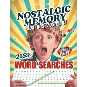 Parker, James Nostalgic Memory Word Search: Easy-to-Read Large Print Puzzles from the 1950s-1980s: 2,159+ Word Book, Large Print Puzzle Games & Word Searches for Adults & Seniors (Perfect Gift for Women & Men). Parker, James Nostalgic Memory Word Search: Easy-to-Read Large Print Puzzles from the 1950s-1980s: 2,159+ Word Book, Large Print Puzzle Games & Word Searches for Adults & Seniors (Perfect Gift for Women & Men).