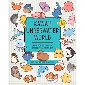 Yong, Olive Kawaii Underwater World: Learn How to Draw 80 Adorable Sea Creatures Yong, Olive Kawaii Underwater World: Learn How to Draw 80 Adorable Sea Creatures