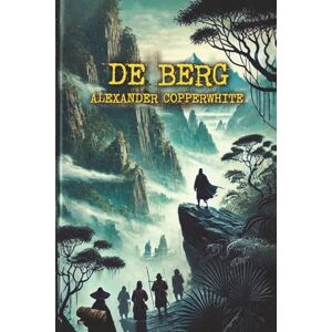 Copperwhite, Alexander De berg: Een historische mysterie over een verloren expeditie, duistere geheimen en de bergen van China (Familie terreur) Copperwhite, Alexander De berg: Een historische mysterie over een verloren expeditie, duistere geheimen en de bergen van China (Familie terreur)