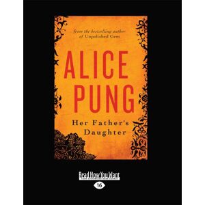 Pung, Alice Her Father's Daughter Pung, Alice Her Father's Daughter