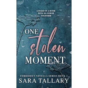 Tallary, Sara One Stolen Moment: A Forbidden, Forced Proximity Romance (Forbidden Novella Series) Tallary, Sara One Stolen Moment: A Forbidden, Forced Proximity Romance (Forbidden Novella Series)