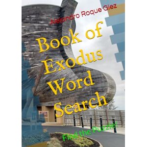 Roque Glez, Alejandro Book of Exodus Word Search: Find the Puzzle! Roque Glez, Alejandro Book of Exodus Word Search: Find the Puzzle!