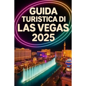 Chicago, Dave D. GUIDA TURISTICA DI LAS VEGAS 2025: La tua mappa completa per raggiungere monumenti iconici, avventure emozionanti e una vita notturna indimenticabile nella capitale mondiale dell'intrattenimento Chicago, Dave D. GUIDA TURISTICA DI LAS VEGAS 2025: La tua mappa completa per raggiungere monumenti iconici, avventure emozionanti e una vita notturna indimenticabile nella capitale mondiale dell'intrattenimento