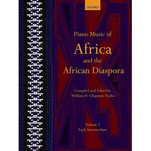 Piano Music of Africa and the African Diaspora Volume 1: Early Intermediate (Piano Music of the African Diaspora) Piano Music of Africa and the African Diaspora Volume 1: Early Intermediate (Piano Music of the African Diaspora)