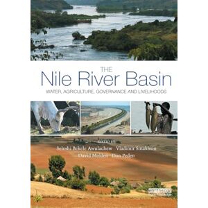 The Nile River Basin: Water, Agriculture, Governance and Livelihoods (Earthscan Series on Major River Basins of the World) The Nile River Basin: Water, Agriculture, Governance and Livelihoods (Earthscan Series on Major River Basins of the World)