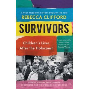 Clifford, Rebecca Survivors: Children's Lives After the Holocaust Clifford, Rebecca Survivors: Children's Lives After the Holocaust