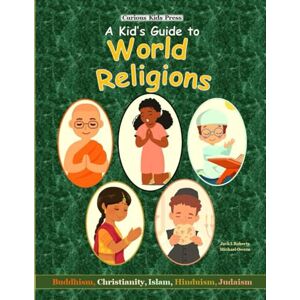 Roberts A Kid's Guide to World Religions Roberts A Kid's Guide to World Religions