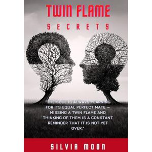 Moon, Silvia The Twin Flame Book of Secrets: Truths Only Twin Flames Understand (Twin Flame Secrets) Moon, Silvia The Twin Flame Book of Secrets: Truths Only Twin Flames Understand (Twin Flame Secrets)