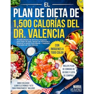 Heavens, Maria Libro del Plan de 1500 Calorías del Doctor Valencia: Recetas bajas en carbohidratos y de alimentos integrales para adelgazar y equilibrar hormonas, inspirado en el estilo de vida Valencia Heavens, Maria Libro del Plan de 1500 Calorías del Doctor Valencia: Recetas bajas en carbohidratos y de alimentos integrales para adelgazar y equilibrar hormonas, inspirado en el estilo de vida Valencia