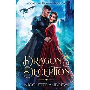 Andrews, Nicolette Dragon's Deception: 1 (Moonlight Dragon) Andrews, Nicolette Dragon's Deception: 1 (Moonlight Dragon)