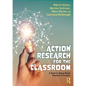 Glenn, Máirín Action Research for the Classroom: A Guide to Values-Based Research in Practice Glenn, Máirín Action Research for the Classroom: A Guide to Values-Based Research in Practice