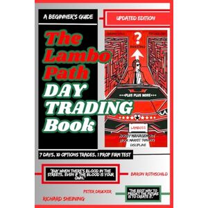 Sheining, MR Richard THE LAMBO PATH TRADING BOOK: A Beginner’s Guide to Trading Tools and Tactics, Money Management, Discipline and Trading Psychology (Stock Market Trading and Investing) Sheining, MR Richard THE LAMBO PATH TRADING BOOK: A Beginner’s Guide to Trading Tools and Tactics, Money Management, Discipline and Trading Psychology (Stock Market Trading and Investing)