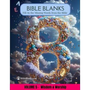Oakhurst, Rizada Bible Blanks: Volume 5 Wisdom & Worship Fill-In the Missing Words from the Bible Bible Study Workbook (Bible Blanks by Rizada) Oakhurst, Rizada Bible Blanks: Volume 5 Wisdom & Worship Fill-In the Missing Words from the Bible Bible Study Workbook (Bible Blanks by Rizada)