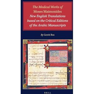 Gerrit Bos The Medical Works of Moses Maimonides: New English Translations based on the Critical Editions of the Arabic Manuscripts Gerrit Bos The Medical Works of Moses Maimonides: New English Translations based on the Critical Editions of the Arabic Manuscripts