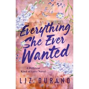 Durano, Liz Everything She Ever Wanted: 1 (Different Kind of Love) Durano, Liz Everything She Ever Wanted: 1 (Different Kind of Love)