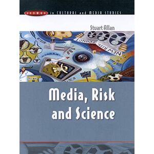 Allan, Stuart Media, Risk And Science (Issues in Cultural and Media Studies) Allan, Stuart Media, Risk And Science (Issues in Cultural and Media Studies)