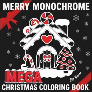 Trevane, Ivy Merry Monochrome MEGA 2025 Christmas Coloring Book: 100 Easy & Relaxing Hand-Drawn, Outlined Holiday Designs Festive One-Color Art for Stress Relief (Monochrome Magic) Trevane, Ivy Merry Monochrome MEGA 2025 Christmas Coloring Book: 100 Easy & Relaxing Hand-Drawn, Outlined Holiday Designs Festive One-Color Art for Stress Relief (Monochrome Magic)