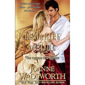 Wadsworth, Joanne La Mariée du Duc: Une romance de la Régence: 1 (Les Mariées de la Régence) Wadsworth, Joanne La Mariée du Duc: Une romance de la Régence: 1 (Les Mariées de la Régence)