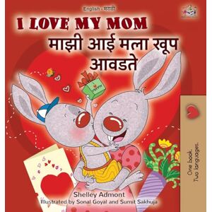 Admont, Shelley I Love My Mom (English Marathi Bilingual Book for Kids) (English Marathi Bilingual Collection) Admont, Shelley I Love My Mom (English Marathi Bilingual Book for Kids) (English Marathi Bilingual Collection)
