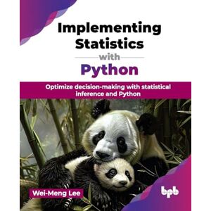 Lee Implementing Statistics with Python: Optimize decision-making with statistical inference and Python (English Edition) Lee Implementing Statistics with Python: Optimize decision-making with statistical inference and Python (English Edition)