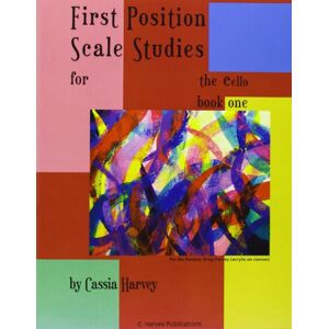 Harvey, Cassia First Position Scale Studies for the Cello, Book One Harvey, Cassia First Position Scale Studies for the Cello, Book One