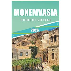 Rangel, Jerry L. MONEMVASIA GUIDE DE VOYAGE 2026: Explorez des ruines antiques, des joyaux cachés, des plages isolées et la culture grecque authentique du Péloponnèse Rangel, Jerry L. MONEMVASIA GUIDE DE VOYAGE 2026: Explorez des ruines antiques, des joyaux cachés, des plages isolées et la culture grecque authentique du Péloponnèse