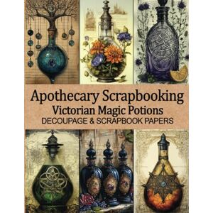 Raven, Leonora Apothecary Scrapbooking Victorian Magic Potions Decoupage & Scrapbook Papers: Vintage Gothic Perfume Pages for Junk Journals, Collage & Paper Crafts 24 Double-Sided Sheets Raven, Leonora Apothecary Scrapbooking Victorian Magic Potions Decoupage & Scrapbook Papers: Vintage Gothic Perfume Pages for Junk Journals, Collage & Paper Crafts 24 Double-Sided Sheets