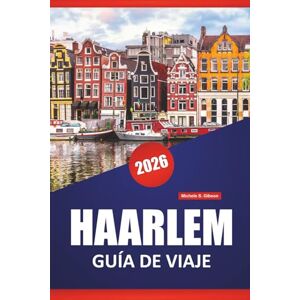 Gibson HAARLEM GUÍA DE VIAJE 2026: Descubra las principales atracciones, gemas ocultas, cocina local y consejos de viaje para explorar los Países Bajos Gibson HAARLEM GUÍA DE VIAJE 2026: Descubra las principales atracciones, gemas ocultas, cocina local y consejos de viaje para explorar los Países Bajos