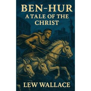 Wallace, Lew Ben-Hur A Tale Of The Christ(Illustrated) Wallace, Lew Ben-Hur A Tale Of The Christ(Illustrated)