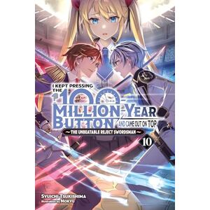 I Kept Pressing the 100-Million-Year Button and Came Out on Top, Vol. 10 (light novel) : Volume 10 (I Kept Pressing the 100-Million-Year Button and Came Out on Top (Light Novel)) I Kept Pressing the 100-Million-Year Button and Came Out on Top, Vol. 10 (light novel) : Volume 10 (I Kept Pressing the 100-Million-Year Button and Came Out on Top (Light Novel))