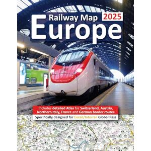 Ross, Caty Europe Railway Map 2025 Features Detailed Atlas for Switzerland and Austria Designed for Eurail/Interrail Global Pass Ross, Caty Europe Railway Map 2025 Features Detailed Atlas for Switzerland and Austria Designed for Eurail/Interrail Global Pass