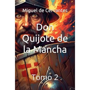 Cervantes, Miguel de Don Quijote de la Mancha: Tomo 2 Cervantes, Miguel de Don Quijote de la Mancha: Tomo 2