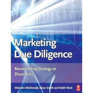 McDonald, Malcolm Marketing Due Diligence: Reconnecting Strategy to Share Price McDonald, Malcolm Marketing Due Diligence: Reconnecting Strategy to Share Price