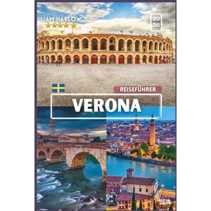 Harlow, Liam Verona Reiseführer 2026: Kompletter Begleiter für jeden Entdecker mit Farbfotos, Insidertipps und sofort einsatzbereiten Reiserouten für eine unvergessliche Reise Harlow, Liam Verona Reiseführer 2026: Kompletter Begleiter für jeden Entdecker mit Farbfotos, Insidertipps und sofort einsatzbereiten Reiserouten für eine unvergessliche Reise