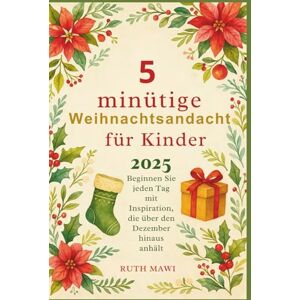 Mawi, Ruth 5-minütige Weihnachtsandacht für Kinder 2025: Beginnen Sie jeden Tag mit Inspiration, die über den Dezember hinaus anhält Mawi, Ruth 5-minütige Weihnachtsandacht für Kinder 2025: Beginnen Sie jeden Tag mit Inspiration, die über den Dezember hinaus anhält