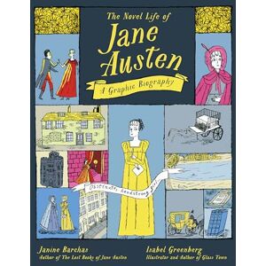 Barchas, Janine The Novel Life of Jane Austen: A Graphic Biography Barchas, Janine The Novel Life of Jane Austen: A Graphic Biography