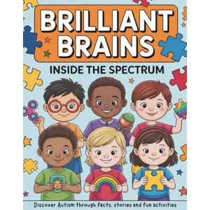 Pencilpopshop Brilliant Brains: Inside the Spectrum — An Autism Activity Book for Kids Ages 7–11 with Quizzes, Sensory Crafts & Fun Facts Pencilpopshop Brilliant Brains: Inside the Spectrum — An Autism Activity Book for Kids Ages 7–11 with Quizzes, Sensory Crafts & Fun Facts