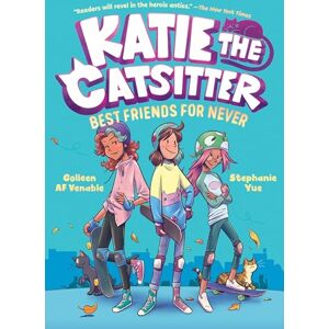 Venable, Colleen Af Katie the Catsitter Book 2: Best Friends for Never: (A Graphic Novel) Venable, Colleen Af Katie the Catsitter Book 2: Best Friends for Never: (A Graphic Novel)