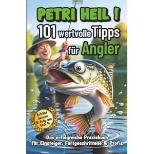Breyer, Uwe Petri Heil 101 wertvolle Tipps für Angler I Das erfolgreiche Praxisbuch für Einsteiger, Fortgeschrittene & Profis Breyer, Uwe Petri Heil 101 wertvolle Tipps für Angler I Das erfolgreiche Praxisbuch für Einsteiger, Fortgeschrittene & Profis